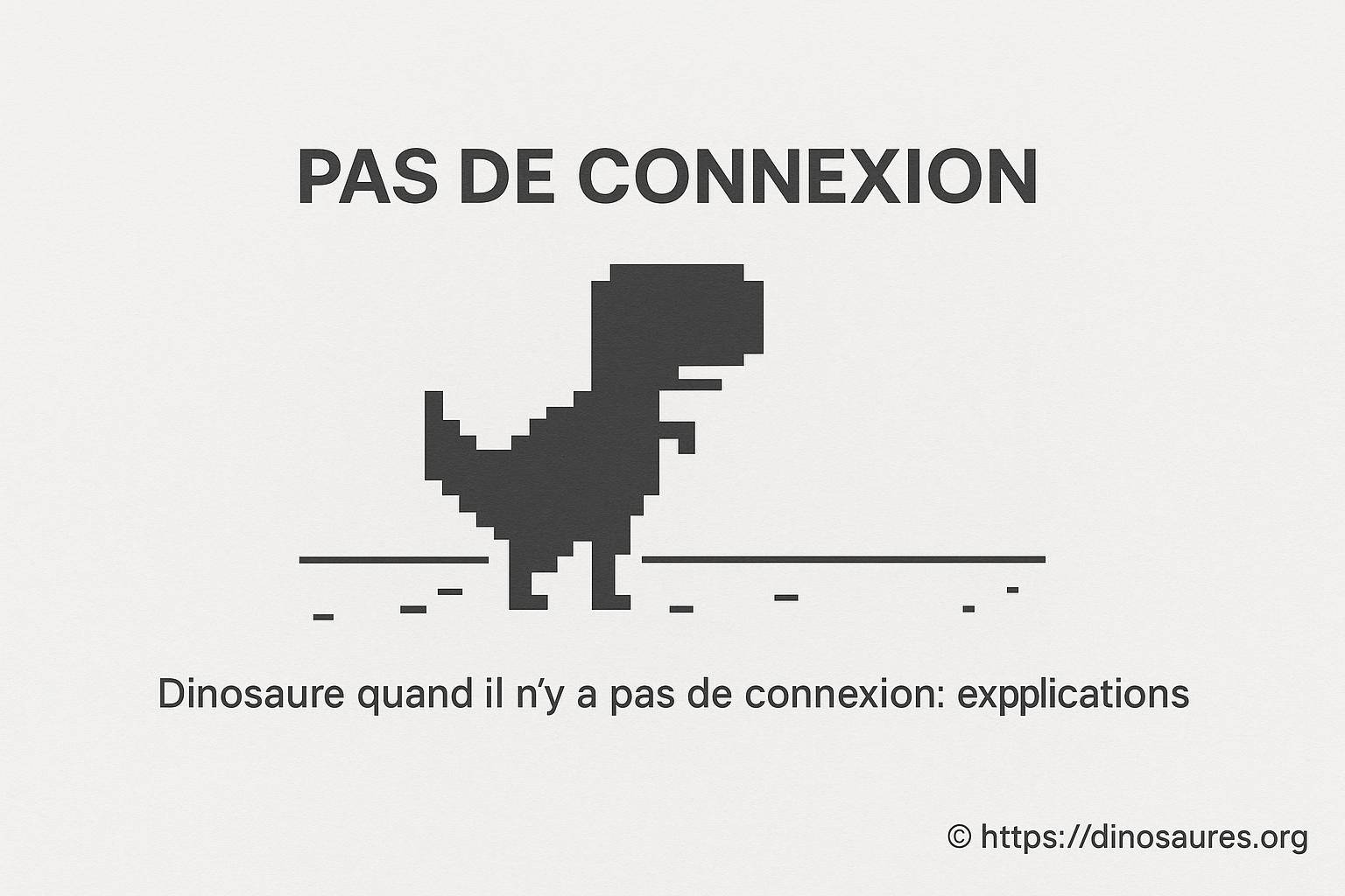 Dinosaure quand il n'y a pas de connexion : que signifie ce mode hors ligne ?