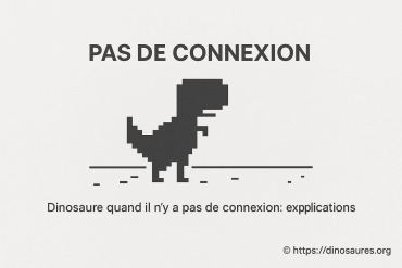 Dinosaure quand il n’y a pas de connexion : que signifie ce mode hors ligne ?