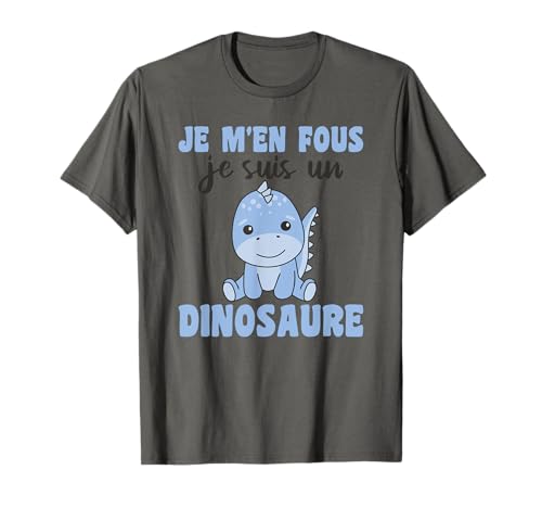 Je M’en Fous Je Suis Un Dinosaure - Mignon Dinosaure T-Shirt