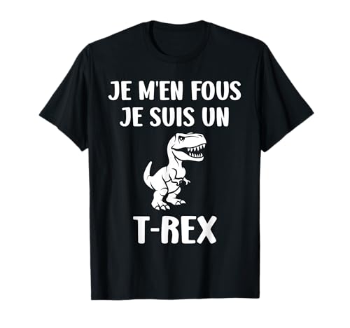 Tyrannosaure Humour Dinosaure jmen fous je suis un T-Rex T-S